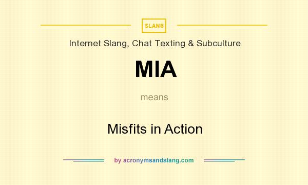 MIA Misfits In Action In Internet Slang Chat Texting Subculture By 