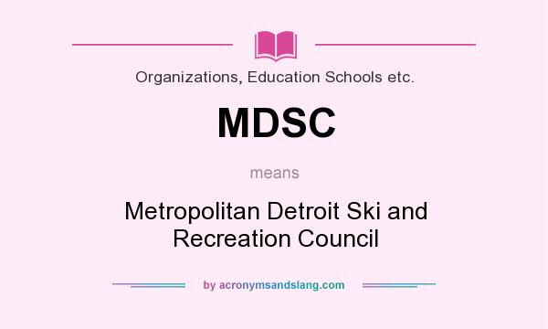 What does MDSC mean? It stands for Metropolitan Detroit Ski and Recreation Council