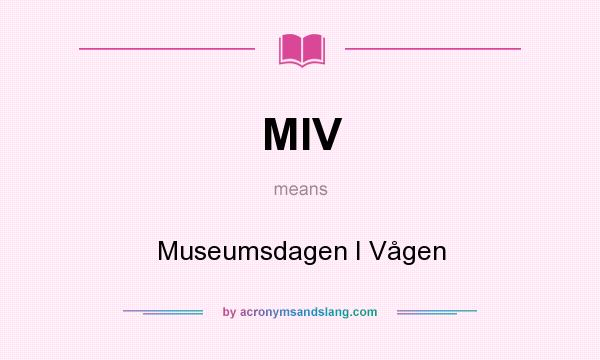What does MIV mean? It stands for Museumsdagen I Vågen