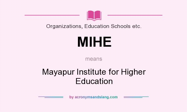 What does MIHE mean? It stands for Mayapur Institute for Higher Education