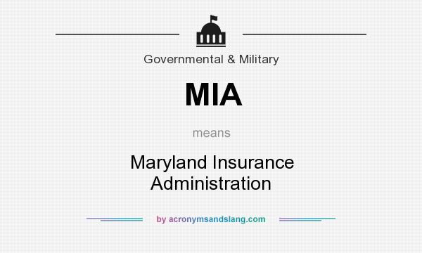 What does MIA mean? It stands for Maryland Insurance Administration