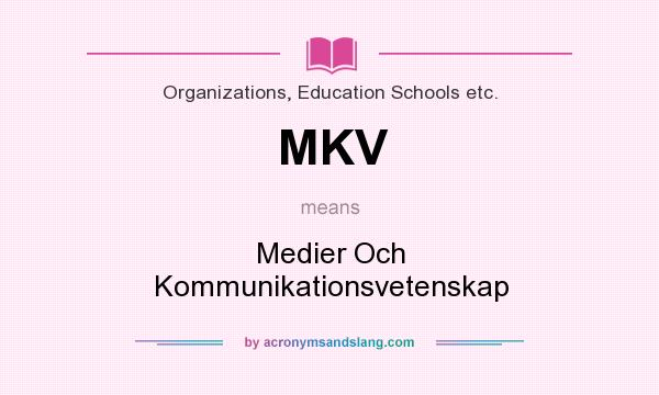 What does MKV mean? It stands for Medier Och Kommunikationsvetenskap