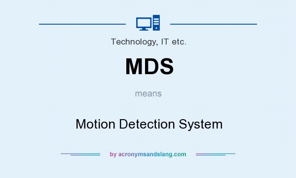 What does MDS mean? It stands for Motion Detection System