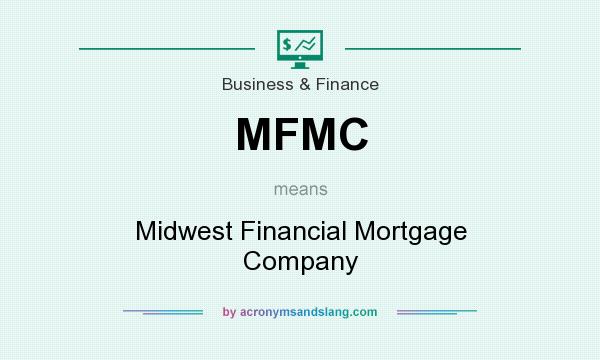 What does MFMC mean? It stands for Midwest Financial Mortgage Company