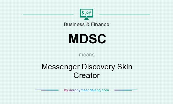 What does MDSC mean? It stands for Messenger Discovery Skin Creator