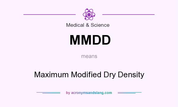 What does MMDD mean? It stands for Maximum Modified Dry Density