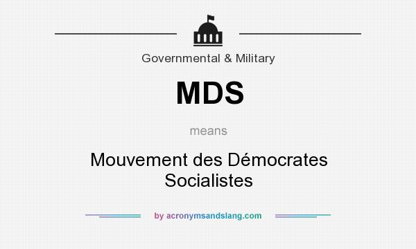 What does MDS mean? It stands for Mouvement des Démocrates Socialistes