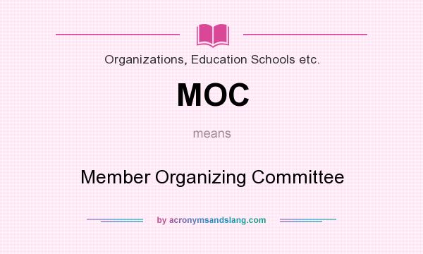 What does MOC mean? It stands for Member Organizing Committee
