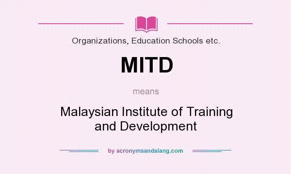 What does MITD mean? It stands for Malaysian Institute of Training and Development