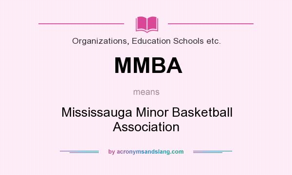 What does MMBA mean? It stands for Mississauga Minor Basketball Association
