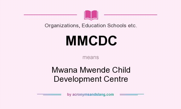 What does MMCDC mean? It stands for Mwana Mwende Child Development Centre