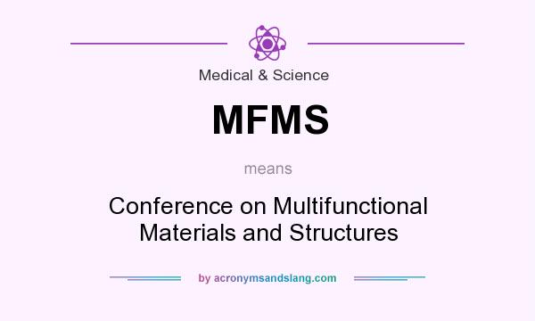 What does MFMS mean? It stands for Conference on Multifunctional Materials and Structures