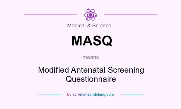 What does MASQ mean? It stands for Modified Antenatal Screening Questionnaire