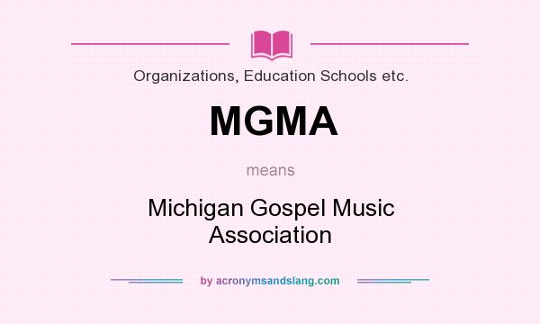 What does MGMA mean? It stands for Michigan Gospel Music Association