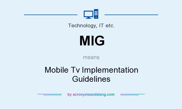 What does MIG mean? It stands for Mobile Tv Implementation Guidelines
