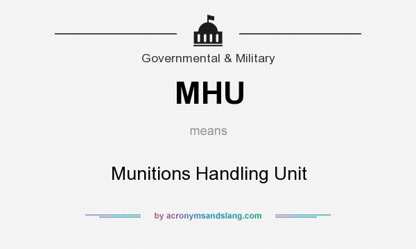 What does MHU mean? It stands for Munitions Handling Unit