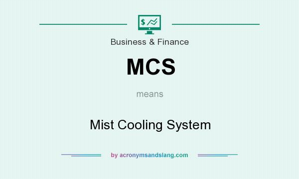 What does MCS mean? It stands for Mist Cooling System