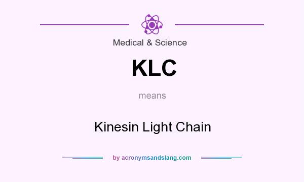 What does KLC mean? It stands for Kinesin Light Chain