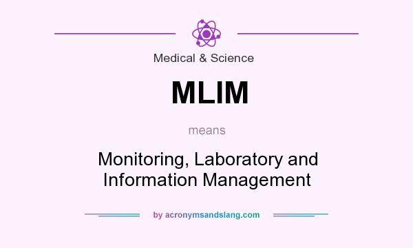 What does MLIM mean? It stands for Monitoring, Laboratory and Information Management