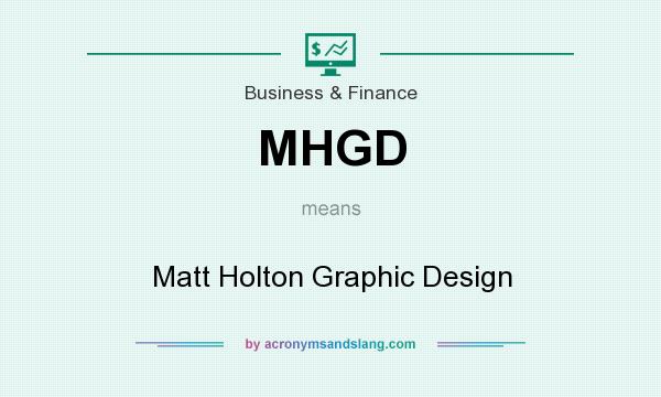 What does MHGD mean? It stands for Matt Holton Graphic Design