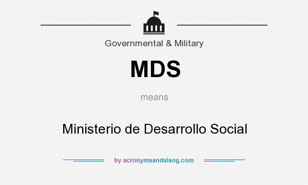 What does MDS mean? It stands for Ministerio de Desarrollo Social