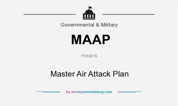 What does MAAP mean? It stands for Master Air Attack Plan