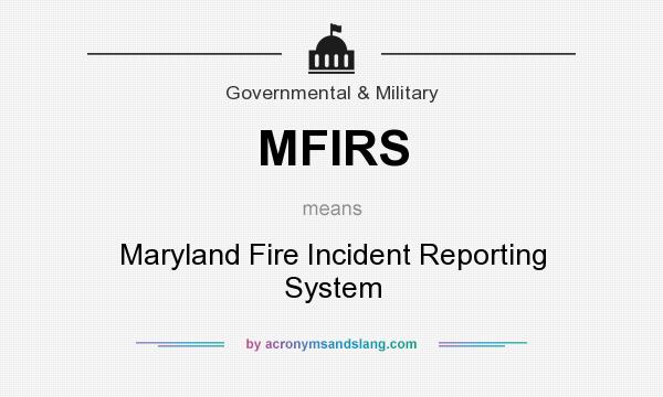 What does MFIRS mean? It stands for Maryland Fire Incident Reporting System