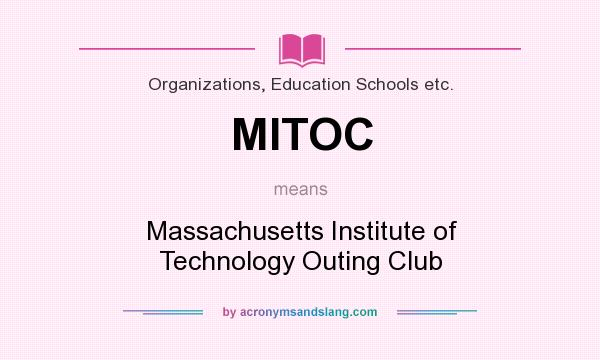 What does MITOC mean? It stands for Massachusetts Institute of Technology Outing Club