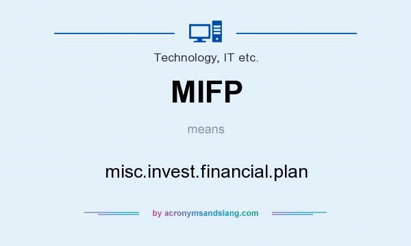 What does MIFP mean? It stands for misc.invest.financial.plan
