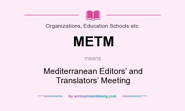 What does METM mean? It stands for Mediterranean Editors’ and Translators’ Meeting