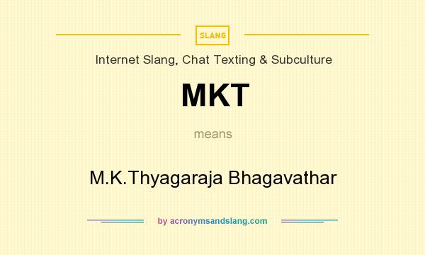 What does MKT mean? It stands for M.K.Thyagaraja Bhagavathar