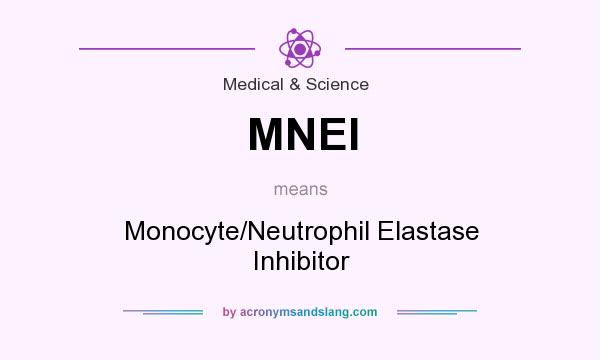 What does MNEI mean? It stands for Monocyte/Neutrophil Elastase Inhibitor