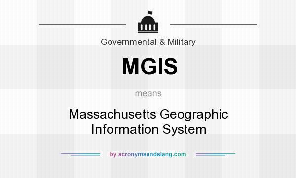 What does MGIS mean? It stands for Massachusetts Geographic Information System
