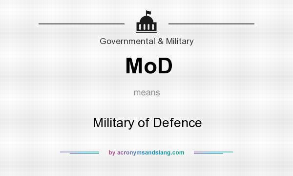 What does MoD mean? It stands for Military of Defence