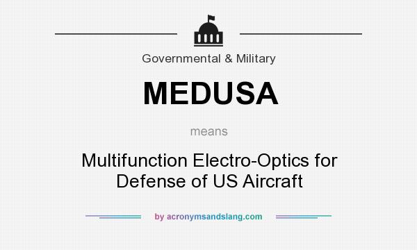 What does MEDUSA mean? It stands for Multifunction Electro-Optics for Defense of US Aircraft