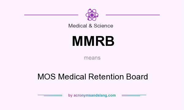 What does MMRB mean? It stands for MOS Medical Retention Board