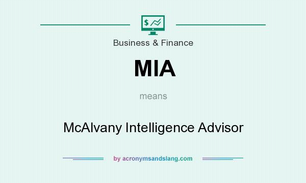 What does MIA mean? It stands for McAlvany Intelligence Advisor