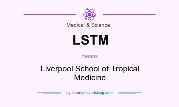 What does LSTM mean? It stands for Liverpool School of Tropical Medicine
