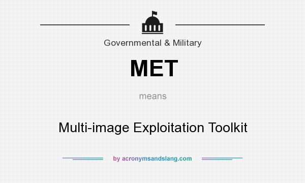 What does MET mean? It stands for Multi-image Exploitation Toolkit