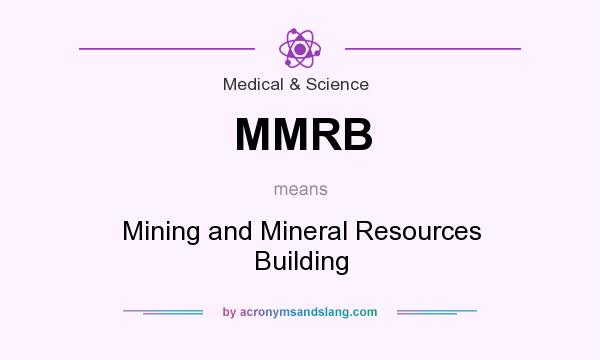 What does MMRB mean? It stands for Mining and Mineral Resources Building