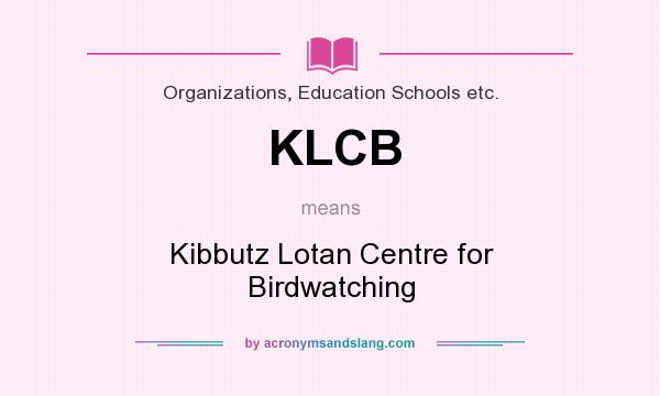 What does KLCB mean? It stands for Kibbutz Lotan Centre for Birdwatching