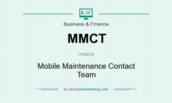 What does MMCT mean? It stands for Mobile Maintenance Contact Team