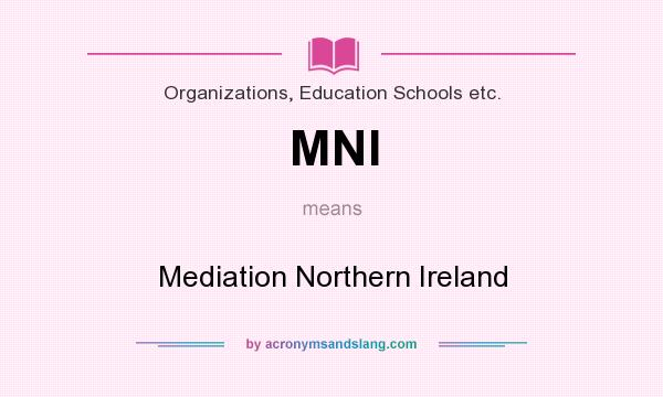 What does MNI mean? It stands for Mediation Northern Ireland