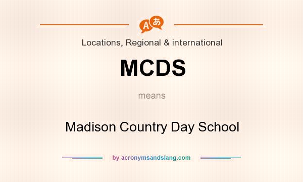 What does MCDS mean? It stands for Madison Country Day School