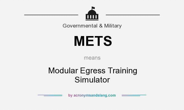 What does METS mean? It stands for Modular Egress Training Simulator