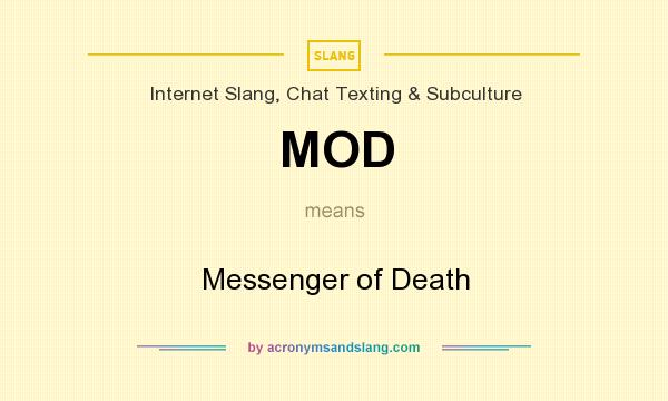 What does MOD mean? It stands for Messenger of Death
