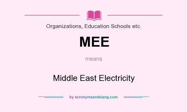 What does MEE mean? It stands for Middle East Electricity