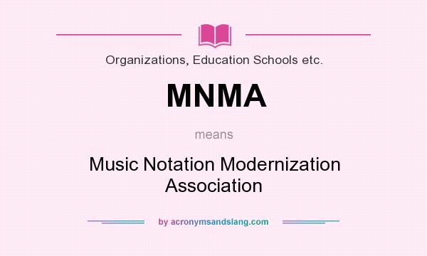 What does MNMA mean? It stands for Music Notation Modernization Association