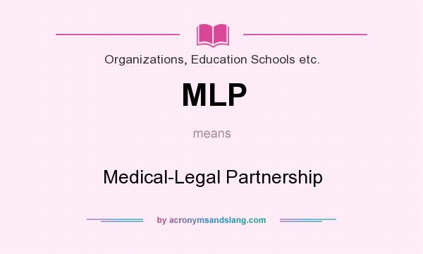 What does MLP mean? It stands for Medical-Legal Partnership