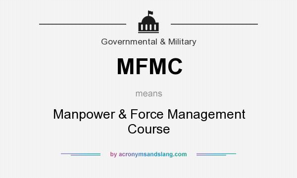What does MFMC mean? It stands for Manpower & Force Management Course